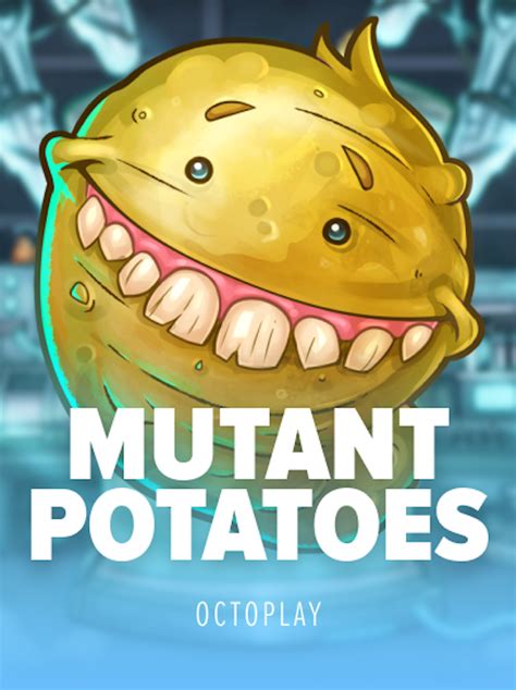 Mutant Potatoes Betsul