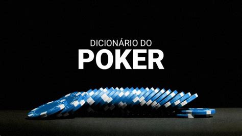O  Dicionario De Poker Gamblear
