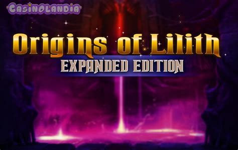 Origins Of Lilith Expanded Edition Betano