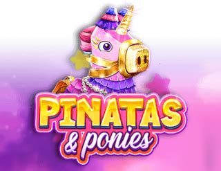 Pinatas And Ponies Betfair