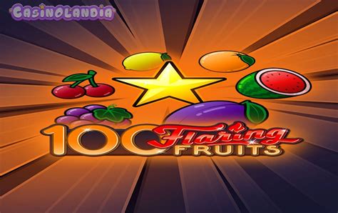 Play 100 Flaring Fruits Slot