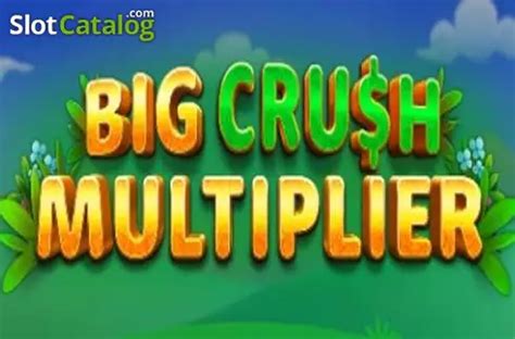 Play Big Crush Multiplier Slot