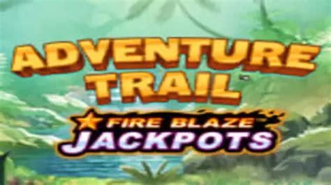 Play Fire Blaze Adventure Trail Slot