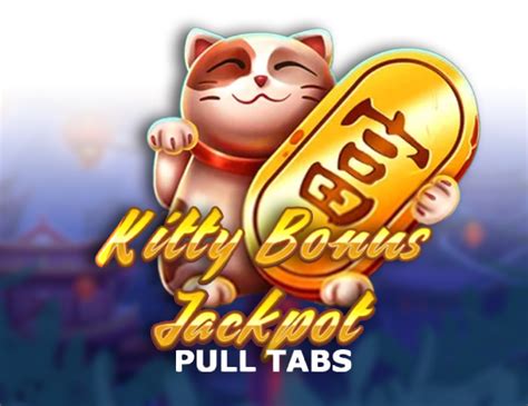 Play Kitty Bonus Jackpot Pull Tabs Slot