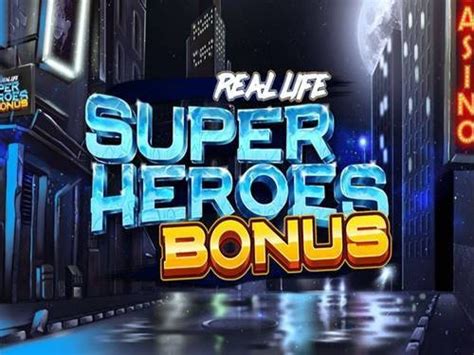 Play Real Life Super Heroes Bonus Slot