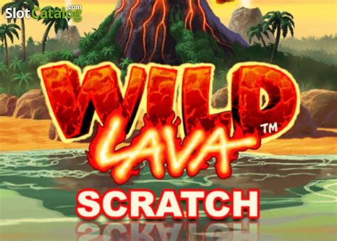 Play Wild Lava Scratch Slot