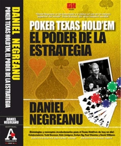Poker Texas Hold Em El Poder De La Estrategia Daniel Negreanu