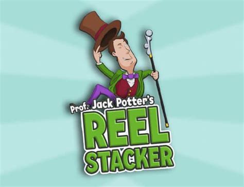 Prof Jack Potter S Reel Stacker Bodog