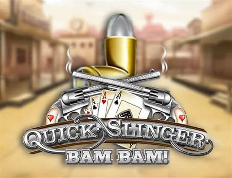 Quick Slinger Bam Bam Bodog