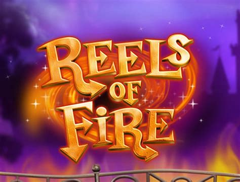 Reels Of Fire Blaze