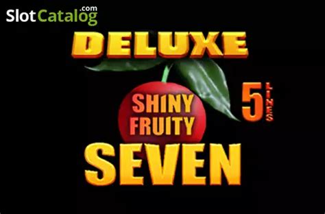 Shiny Fruity Seven Deluxe 5 Lines Review 2024