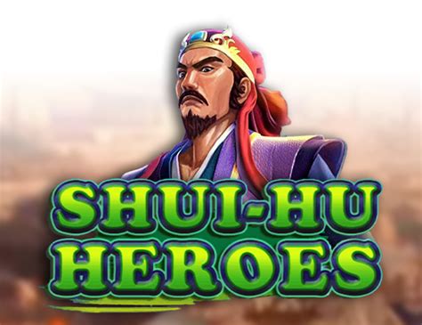 Shui Hu Heroes Betano