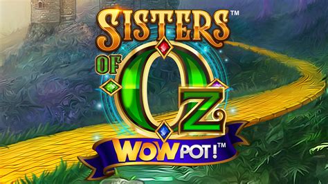 Sisters Of Oz Wowpot Bwin