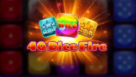 Slot 40 Dice Fire