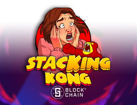 Stacking Kong With Blockchain Bet365