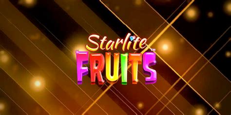 Starlite Fruits Review 2024