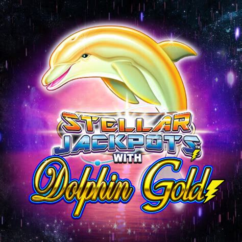 Stellar Jackpots With Dolphin Gold Betsul