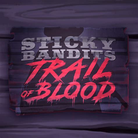 Sticky Bandits Trail Of Blood Brabet