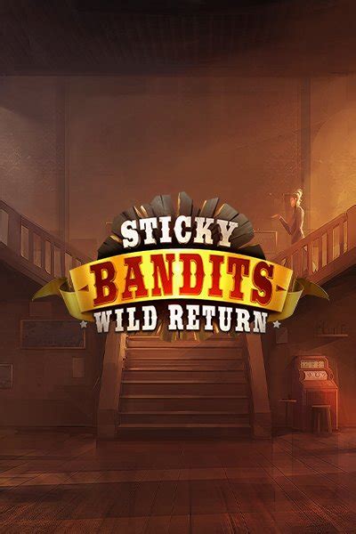 Sticky Bandits Wild Return Bet365