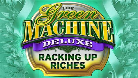 The Green Machine Deluxe Racking Up Riches Leovegas
