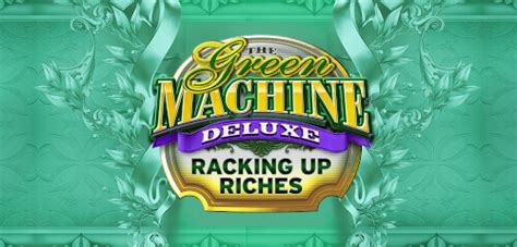 The Green Machine Deluxe Racking Up Riches Slot - Play Online