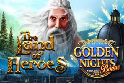 The Land Of Heroes Golden Nights Bonus Blaze