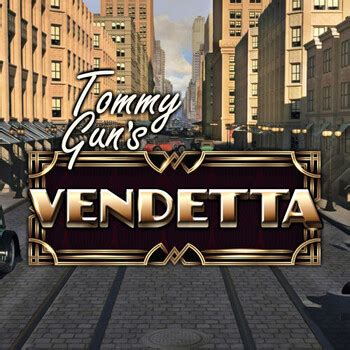 Tommy Gun S Vendetta Slot - Play Online