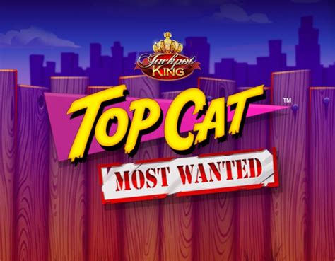 Top Cat Most Wanted Jackpot King Bet365