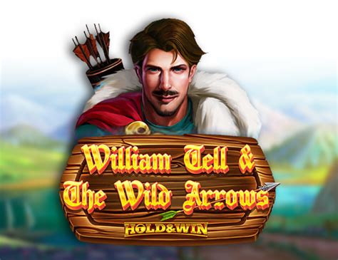 William Tell And The Wild Arrows Hold And Win Review 2024