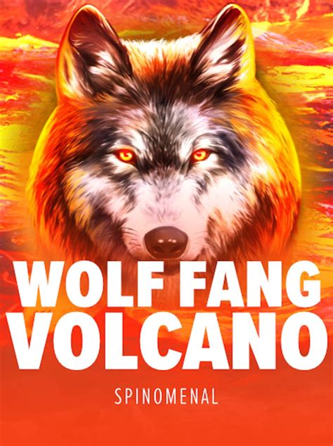 Wolf Fang Volcano Blaze